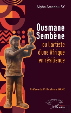 Bertrand.pt - Ousmane Sembène Ou L'Artiste D'Une Afrique  En Résilience