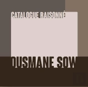 Ousmane Sow : Catalogue Raisonné