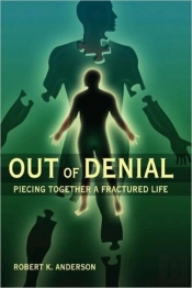 Out Of Denial: Piecing Together A Fractured Life