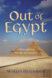 Out Of Egypt - A Devotional Study Of Exodus
