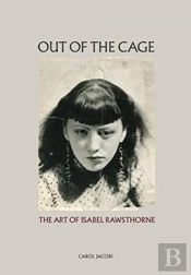 Out Of The Cage: The Art Of Isabel Rawsthorne