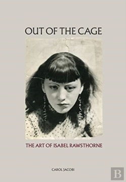Bertrand.pt - Out Of The Cage: The Art Of Isabel Rawsthorne