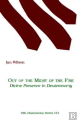 Bertrand.pt - Out Of The Midst Of The Fire: Divine Presence In Deuteronomy