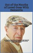 Out Of The Mouths Of Loved Ones With Dementia