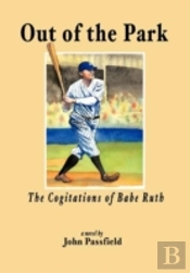 Out Of The Park: The Cogitations Of Babe Ruth
