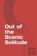 Out Of The Scenic Solitude
