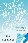 Out Of The Spin Cycle Â€“ Devotions To Lighten Your Mother Load