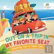 Out On A Trip In My Favorite Seat | Coloring For 4 Year Old