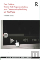 Out Online: Trans Self-Representation And Community Building On Youtube