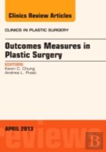 Outcomes Measures In Plastic Surgery, An Issue Of Clinics In Plastic Surgery
