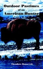 Outdoor Pastimes Of An American Hunter