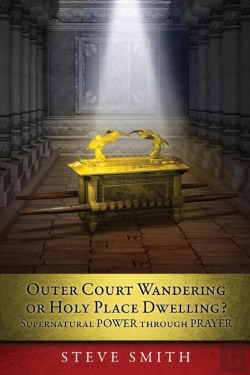 Bertrand.pt - Outer Court Wandering Or Holy Place Dwelling? Supernatural Power Through Prayer Let Them Build Me A Tabernacle So That I May Dwell Among Them (Exodus 25