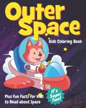 Outer Space Kids Coloring Book Plus Fun Facts For Kids To Read About Space
