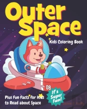 Outer Space Kids Coloring Book Plus Fun Facts For Kids To Read About Space
