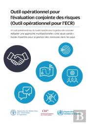 Outil Operationnel Pour L'Evaluation Conjointe Des Risques (Outil Operationnel Pour L'Ecr): Un Outil Operationnel Issu Du Guide Tripartite Pour La Gestion Des Zoonoses