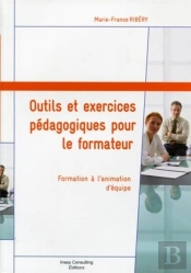 Outils Et Exercices Pédagogiques Pour Le Formateur ; Formation À L'Animation D'Équipe
