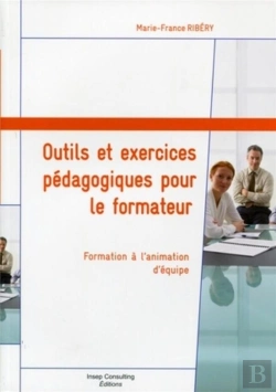 Bertrand.pt - Outils Et Exercices Pédagogiques Pour Le Formateur ; Formation À L'Animation D'Équipe