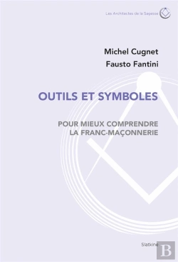 Bertrand.pt - Outils Et Symboles ; Pour Mieux Comprendre La Franc-Maçonnerie