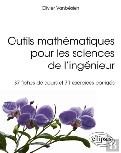 Bertrand.pt - Outils Mathématiques Pour Les Sciences De L'Ingénieur : 37 Fiches De Cours Et 71 Exercices Corrigés