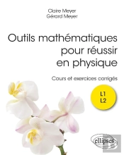 Outils Mathématiques Pour Réussir En Physique : Cours Et Exercices Corrigés