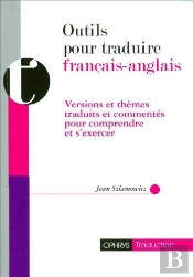 Outils Pour Traduire ; Francais - Anglais ; Versions Et Thèmes Traduits Et Commentés Pour Comprendre Et S'Exercer