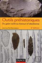 Outils Prehistoriques - Du Galet Taille Au Bistouri D'Obsidienne