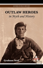 Outlaw Heroes In Myth And History