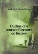 Outline Of A Course Of Lectures On History