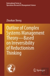 Outline Of Complex Systems Management Theory- Based On Irreversibility Of Reductionism Thinking