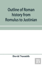 Outline Of Roman History From Romulus To Justinian
