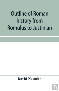 Bertrand.pt - Outline Of Roman History From Romulus To Justinian