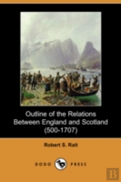 Bertrand.pt - Outline Of The Relations Between England And Scotland (500-1707) (Dodo Press)
