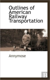Outlines Of American Railway Transportat