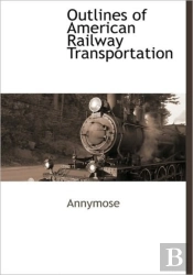 Outlines Of American Railway Transportat