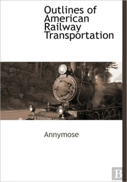 Bertrand.pt - Outlines Of American Railway Transportat