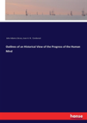 Outlines Of An Historical View Of The Progress Of The Human Mind