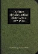 Outlines Of Ecclesiastical History, On A New Plan