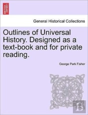 Outlines Of Universal History. Designed