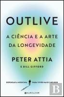 Outlive - A Ciência e a Arte da Longevidade