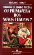 Outono da Idade Média Ou Primavera dos Novos Tempos?