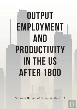 Bertrand.pt - Output, Employment, And Productivity In The United States After 1800