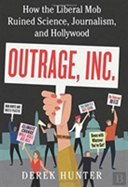Bertrand.pt - Outrage, Inc.: How The Liberal Mob Ruined Science, Journalism, And Hollywood