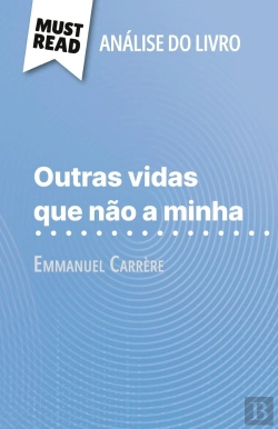 Bertrand.pt - Outras Vidas Que Não A Minha De Emmanuel Carrère (Analise Do Livro) : Analise Completa E Resumo Pormenorizado Do Trabalho