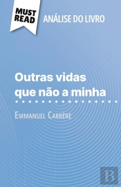 Outras Vidas Que Não A Minha De Emmanuel Carrère (Analise Do Livro) : Analise Completa E Resumo Pormenorizado Do Trabalho