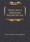 Outre-Mer A Pilgrimage Beyond The Sea