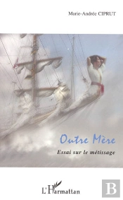 Outre Mère ; Essai Sur Le Métissage