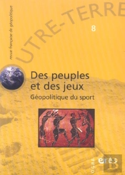 Outre-Terre T.8; Des Peuples Et Des Jeux ; Géopolitique Du Sport