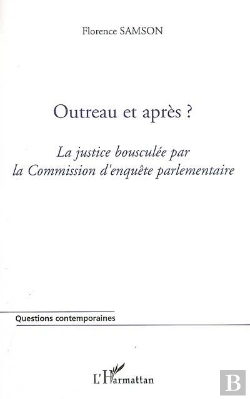 Bertrand.pt - Outreau Et Après ? ; La Justice Bousculée Par La Commission D'Enquête Parlementaire
