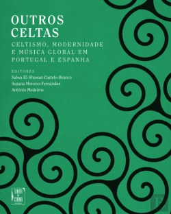 Bertrand.pt - Outros Celtas: Celtismo, modernidade e música global em Portugal e Espanha