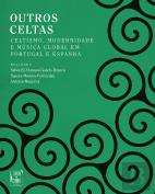 Outros Celtas: Celtismo, modernidade e música global em Portugal e Espanha